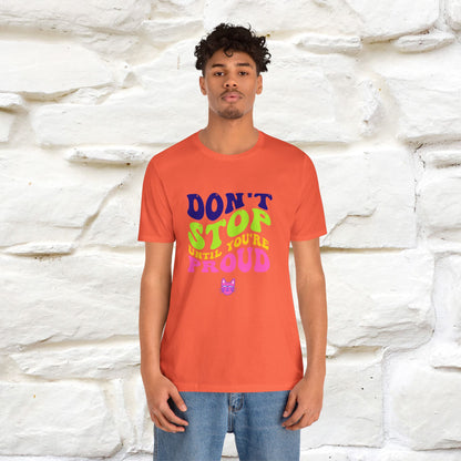 T-shirt "Don't Stop Until You're Proud" per uomo e donna | 100% cotone*