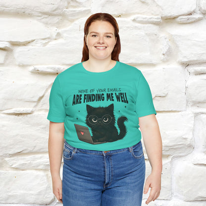 "None of your Emails Are Finding Me Well" Cat T-Shirt | Nunu&Miao Studio