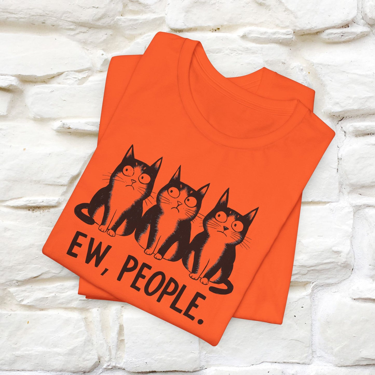 Ew, People | Funny Cat T-Shirt for Men & Women | 100% Cotton*