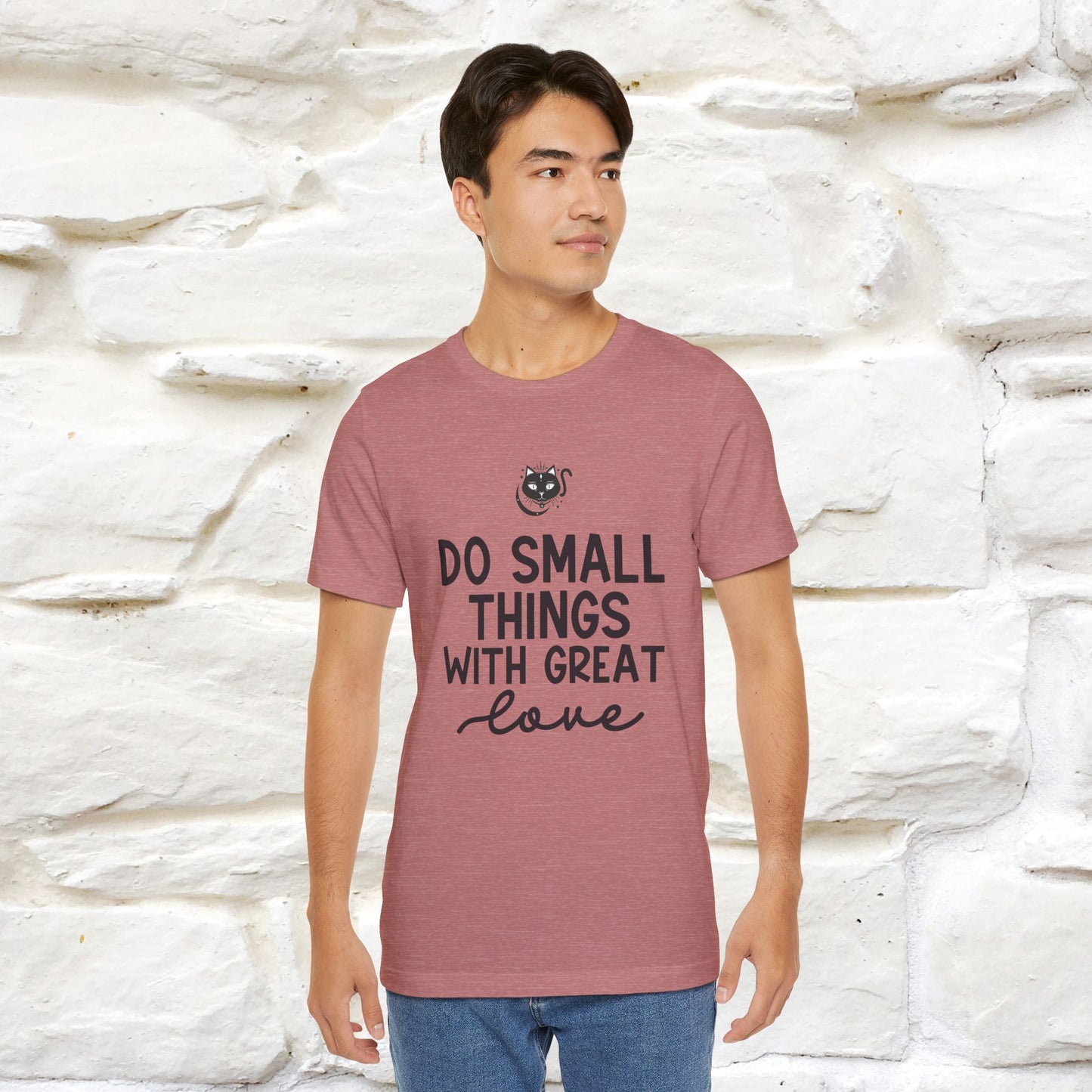 "Do Small Things With Great Love" T-shirt for Men & Women | 100% Cotton*