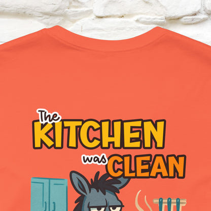 "The Kitchen Was Clean... " |Funny T-Shirt | Nunu&Miao Studio