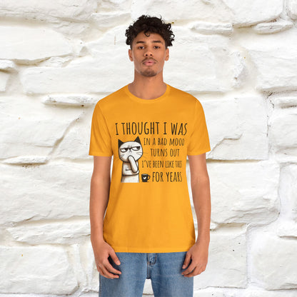 "I Thought I was In A Bad Mood.. " Cat  T-shirt |Nunu&Miao Studio