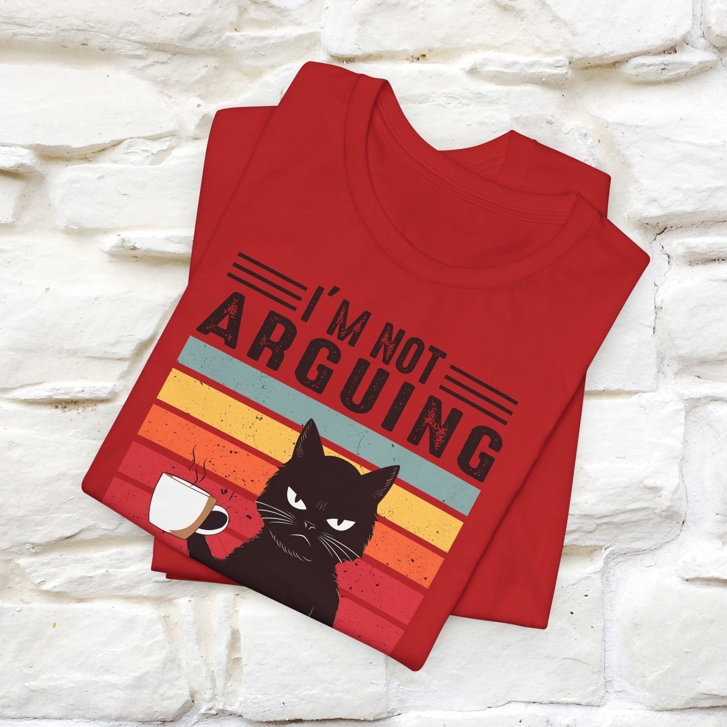 I’m Not Arguing, I’m Explaining Why I’m Right Cat T-Shirt for Men & Women | 100% Cotton* Funny Tee