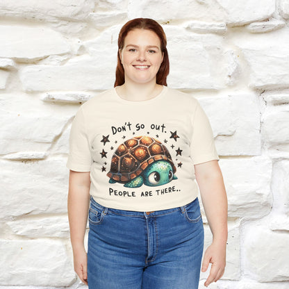 "Don't Go Out ..People Are There." |Funny T-Shirt | Nunu&Miao Studio