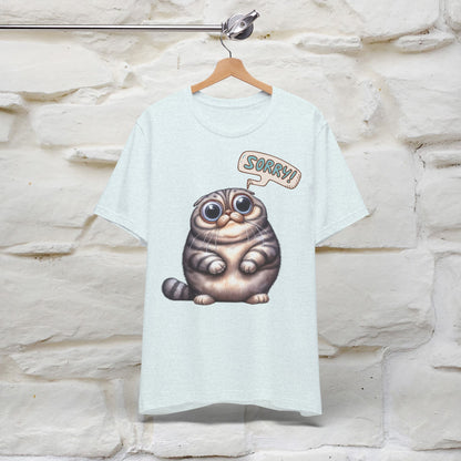 Sorry Cat T-Shirt for Men & Women | 100% Cotton* Funny & Stylish Tee