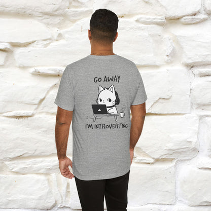 Go Away, I’m Introverting Cat T-Shirt | Unisex Front & Back Design | 100% Cotton*