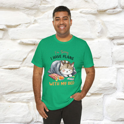 "I Am Sorry I Have Plans With My Bed" Funny Cat T-Shirt for Men & Women | 100% Cotton* 🐾