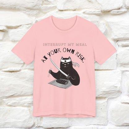 "Interrupt My Meal At Your Own Risk" Cat T-shirt for Men & Women | 100% Cotton*