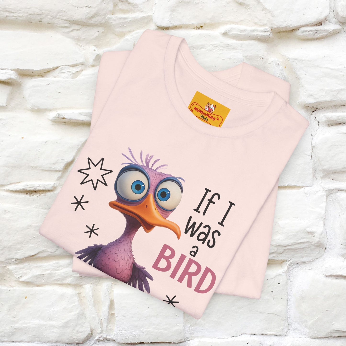 "If I was A Bird, I Know Who I'd ..." |Funny T-Shirt | Nunu&Miao Studio