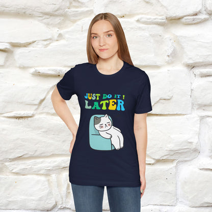 Just Do It Later Cat T-Shirt for Men & Women | 100% Cotton* Funny & Relaxed Tee