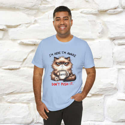 "I'am Here I'am Awake...Don't Push It" |Sarcastic Cat T-Shirt | Nunu&Miao Studio