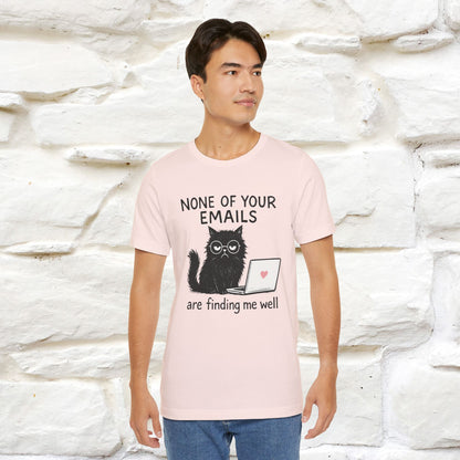 "None Of Your Emails Are Finding Me Well'' |Cat T-Shirt | Nunu&Miao Studio