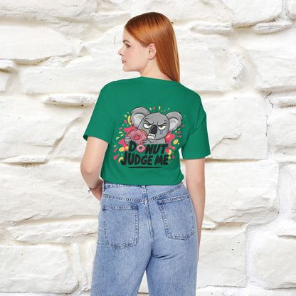 "Donut Judge Me " |Funny  T-Shirt | Front & Back Design | Nunu&Miao Studio
