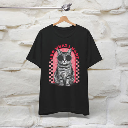 I Do What I Want Cat T-Shirt for Men & Women | 100% Cotton Funny Cat Lover Tee