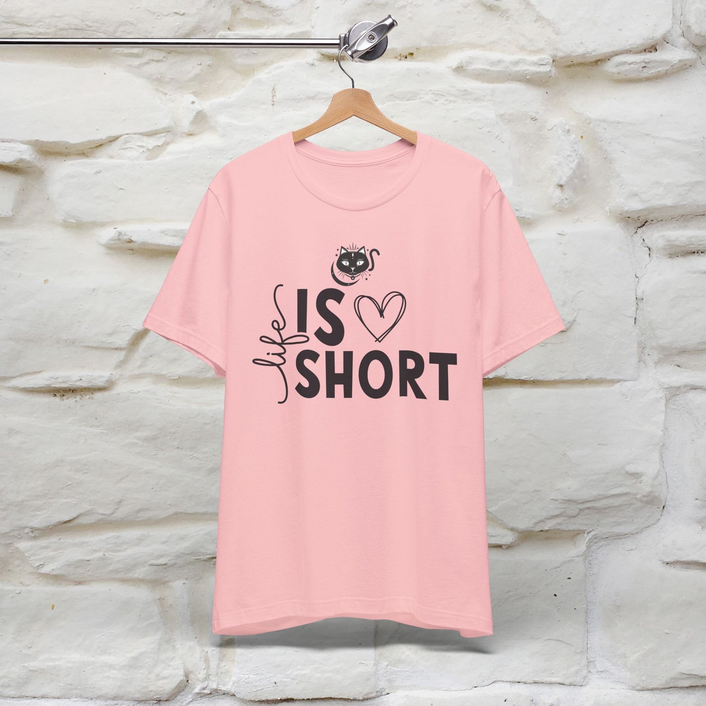 "Life Is Short" T-Shirt for Men & Women | 100% Cotton*