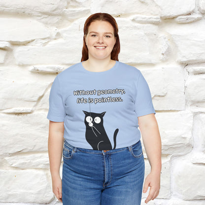 ''Without geometry, life is pointless.''| Funny T-Shirt | Nunu&Miao Studio