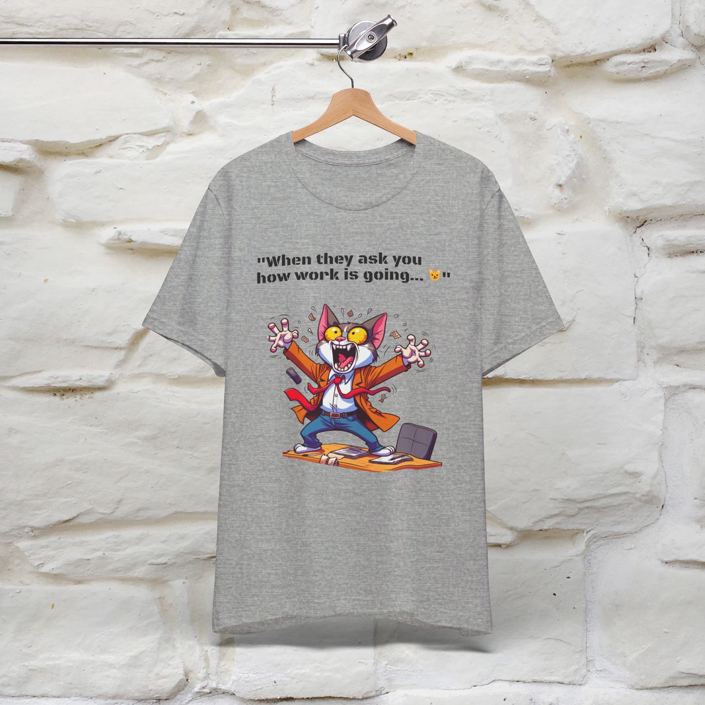 ''When They Ask You How Work Is Going'' T-shirt for Man 100% Cotton* - Nunu&Miao Studio