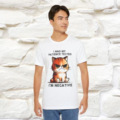 ''I Had My Patience Tested, I'm Negative''| CatT-Shirt | Nunu&Miao Studio