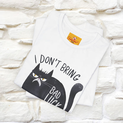 I Don’t Bring Bad Luck, Your Life Was Already Sh... Cat T-Shirt | Nunu^Miao Studio
