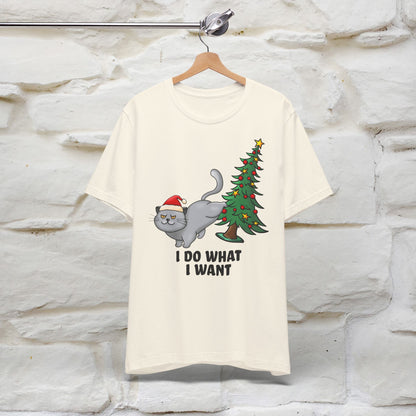 I Do What I Want | Cattitude Cat Christmas Shirt for Men & Women | 100% Cotton*