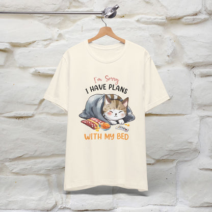 "I Am Sorry I Have Plans With My Bed" Funny Cat T-Shirt for Men & Women | 100% Cotton* 🐾