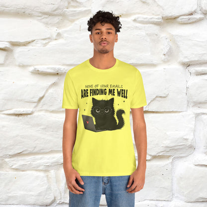 "None of your Emails Are Finding Me Well" Cat T-Shirt | Nunu&Miao Studio