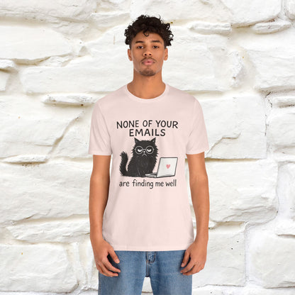 "None Of Your Emails Are Finding Me Well'' |Cat T-Shirt | Nunu&Miao Studio