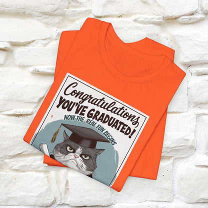 "Congratulations, You've Graduated! Now the Real Fun Begins - Adulting" Funny Cat Graduation T-Shirt for Men & Women | 100% Cotton* | Graduation T-Shirts