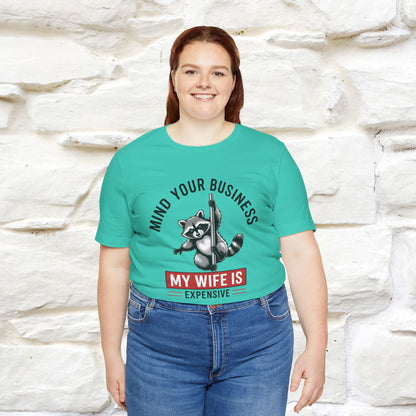 "Mind Your Business My Wife Is Expencive" Funny T-shirt |Nunu&Miao Studio