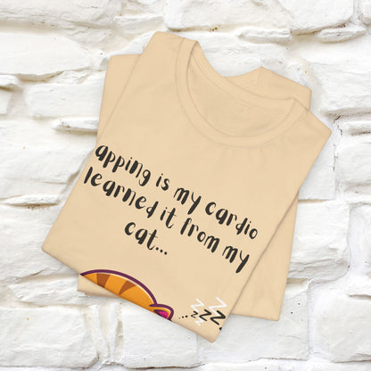 "Napping Is My Cardio, I Learned From My Cat" T-Shirt for Men & Women | 100% Cotton* 🐾