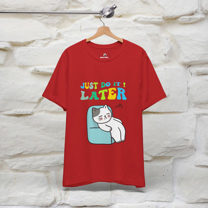 Just Do It Later Cat T-Shirt for Men & Women | 100% Cotton* Funny & Relaxed Tee