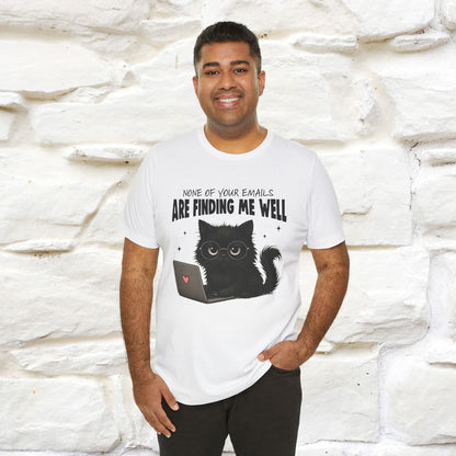 "None of your Emails Are Finding Me Well" Cat T-Shirt | Nunu&Miao Studio