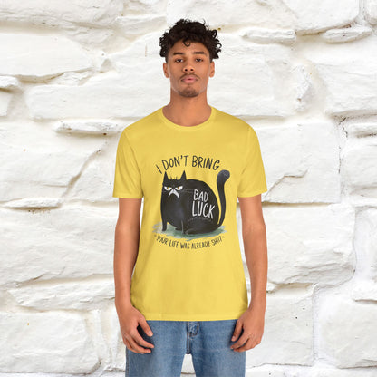 I Don’t Bring Bad Luck, Your Life Was Already Sh... Cat T-Shirt | Nunu^Miao Studio