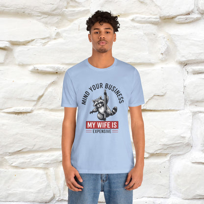"Mind Your Business My Wife Is Expencive" Funny T-shirt |Nunu&Miao Studio