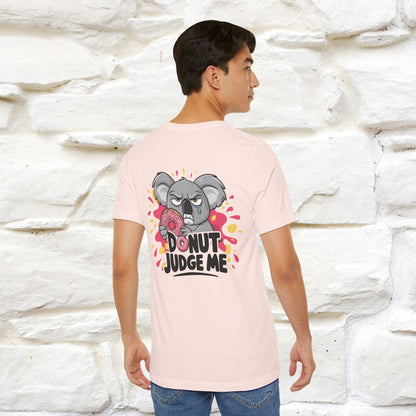 "Donut Judge Me " |Funny  T-Shirt | Front & Back Design | Nunu&Miao Studio