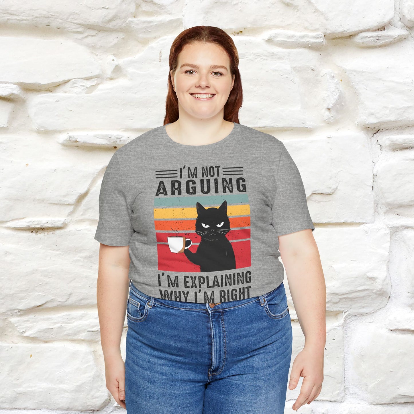 I’m Not Arguing, I’m Explaining Why I’m Right Cat T-Shirt for Men & Women | 100% Cotton* Funny Tee