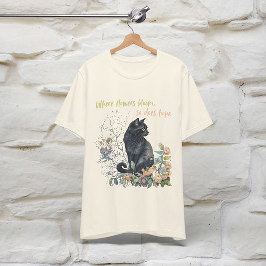 Where Flowers Bloom, So Does Hope. Cat T-Shirt for Men & Women | 100% Cotton* | Inspirational