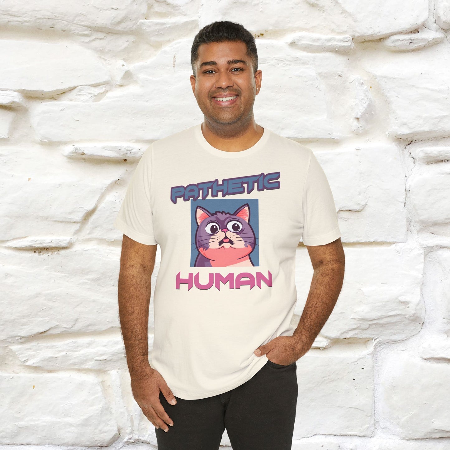 Pathetic Human Cat T-Shirt for Men & Women | 100% Cotton* Funny & Sassy Tee