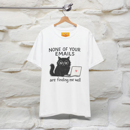 "None Of Your Emails Are Finding Me Well'' |Cat T-Shirt | Nunu&Miao Studio
