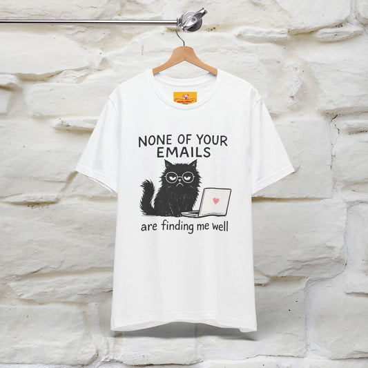 "None Of Your Emails Are Finding Me Well'' |Cat T-Shirt | Nunu&Miao Studio