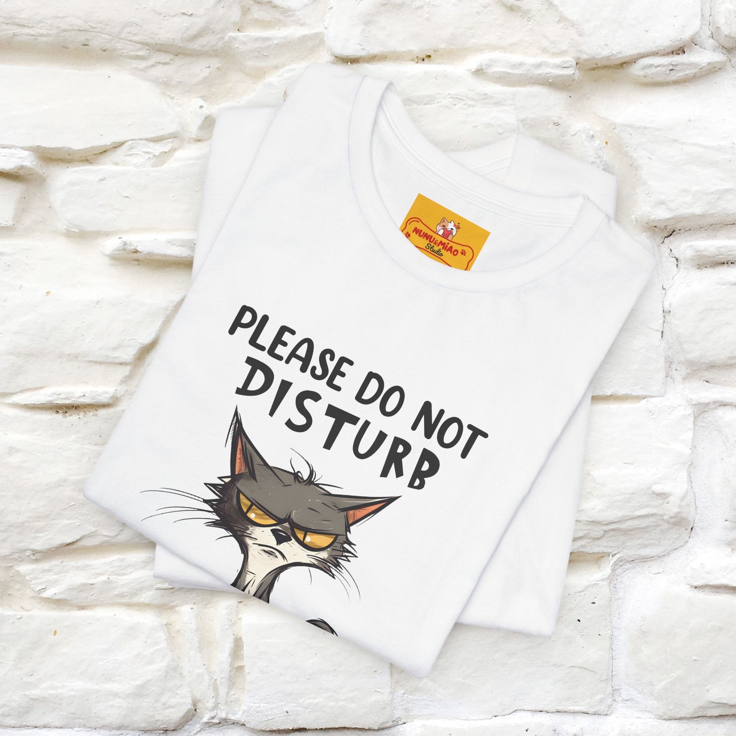 ''Please Do Not Disturb, I’m Already Disturbed Enough''| Cat T-Shirt |Nunu&Miao Studio - Nunu&Miao Studio