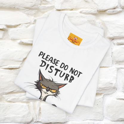 ''Please Do Not Disturb, I’m Already Disturbed Enough''| Cat T-Shirt |Nunu&Miao Studio - Nunu&Miao Studio