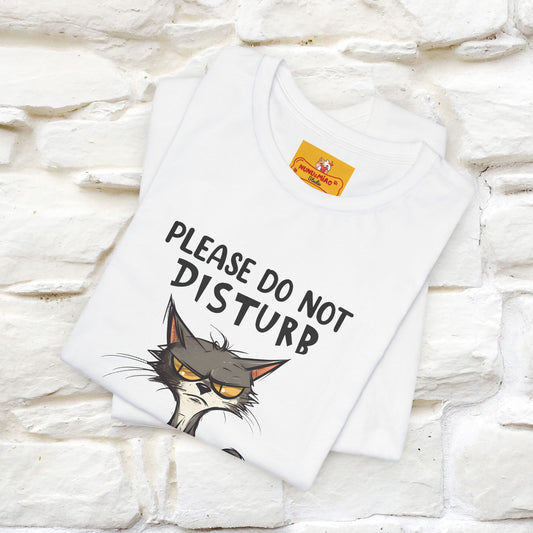 ''Please Do Not Disturb, I’m Already Disturbed Enough''| Cat T-Shirt |Nunu&Miao Studio - Nunu&Miao Studio