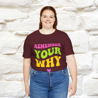 "Remember Your Why" Inspirational T-Shirt for Men & Women | 100% Cotton*