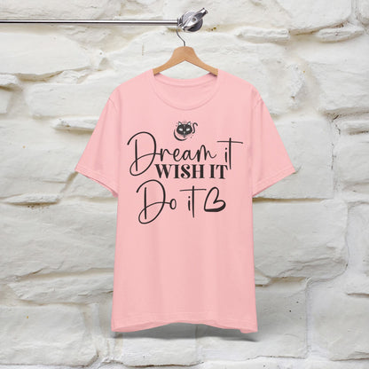 ''Dream It Wish it Do It'' T-shirt for Women 100% Cotton* - Nunu&Miao Studio