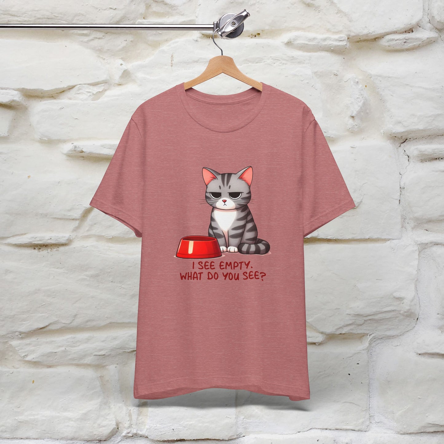 I See Empty, What Do You See? Funny Cat T-Shirt for Men & Women | 100% Cotton*