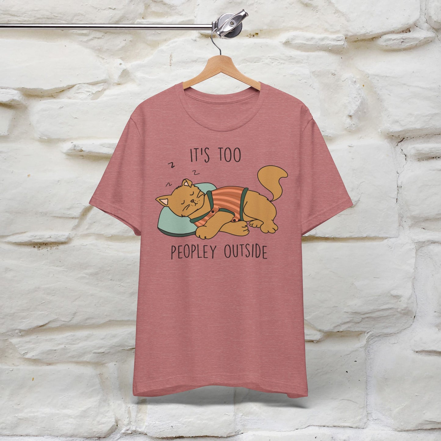 It’s Too Peopley Outside Cat T-Shirt for Men & Women | 100% Cotton* Funny Tee