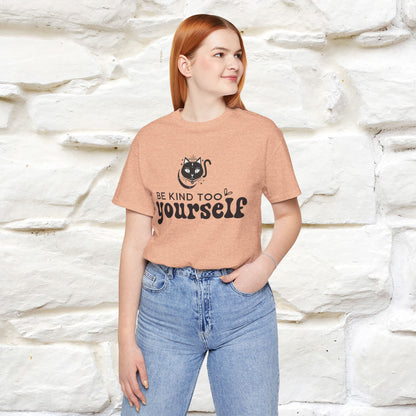 "Be Kind to Yourself" T-Shirt for Men & Women | 100% Cotton*