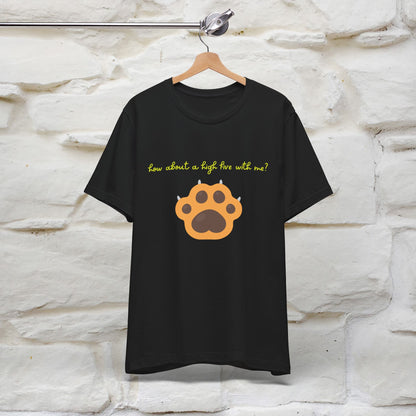 "How About A High Five With Me?" Cat T-shirt for Men & Women | 100% Cotton*