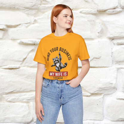 "Mind Your Business My Wife Is Expencive" Funny T-shirt |Nunu&Miao Studio